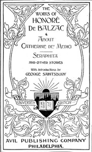 The Works of Honoré de Balzac: About Catherine de' Medici, Seraphita, and Other Stories by Honoré de Balzac