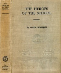 The Heroes of the School; or, The Darewell Chums Through Thick and Thin by Allen Chapman
