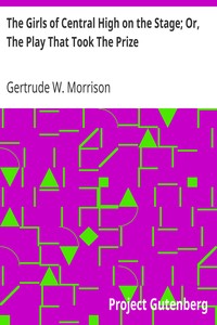 The Girls of Central High on the Stage; Or, The Play That Took The Prize by Gertrude W. Morrison