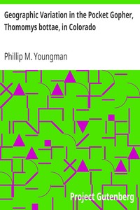 Geographic Variation in the Pocket Gopher, Thomomys bottae, in Colorado by Phillip M. Youngman