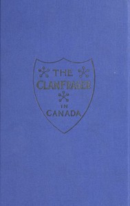 The Clan Fraser in Canada: Souvenir of the First Annual Gathering by Alexander Fraser
