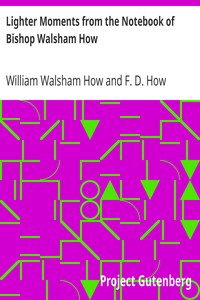 Lighter Moments from the Notebook of Bishop Walsham How by William Walsham How