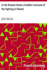 In the Russian Ranks: A Soldier's Account of the Fighting in Poland by John Morse