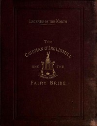 Legends of the North: The Guidman O' Inglismill and The Fairy Bride by Patrick Buchan