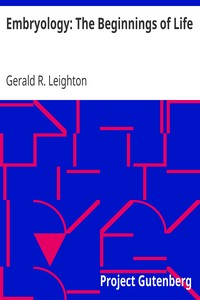 Embryology: The Beginnings of Life by Gerald R. (Gerald Rowley) Leighton