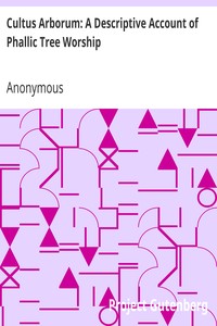 Cultus Arborum: A Descriptive Account of Phallic Tree Worship by Anonymous