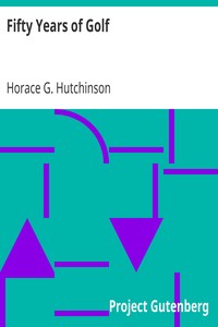 Fifty Years of Golf by Horace G. (Horace Gordon) Hutchinson