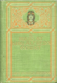 A Maid at King Alfred's Court: A Story for Girls by Lucy Foster Madison