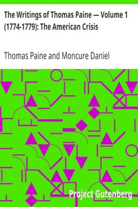 The Writings of Thomas Paine — Volume 1 (1774-1779): The American Crisis by Thomas Paine