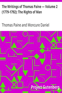 The Writings of Thomas Paine — Volume 2 (1779-1792): The Rights of Man by Thomas Paine
