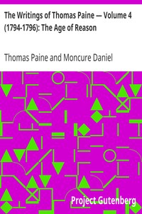The Writings of Thomas Paine — Volume 4 (1794-1796): The Age of Reason by Thomas Paine