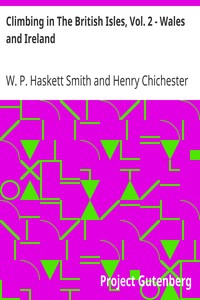 Climbing in The British Isles, Vol. 2 - Wales and Ireland by W. P. (Walter Parry) Haskett Smith