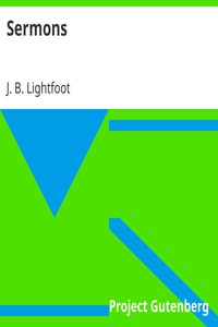 Sermons by J. B. (Joseph Barber) Lightfoot