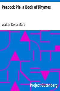 Peacock Pie, a Book of Rhymes by Walter De la Mare