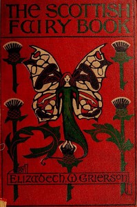 The Scottish Fairy Book by Elizabeth W. (Elizabeth Wilson) Grierson