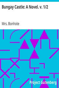 Bungay Castle: A Novel. v. 1/2 by Mrs. (Elizabeth) Bonhote