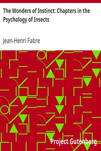 The Wonders of Instinct: Chapters in the Psychology of Insects by Jean-Henri Fabre