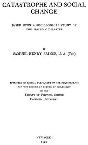 Catastrophe and Social Change
Based Upon a Sociological Study of the Halifax Disaster by Samuel Henry Prince