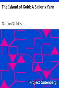 The Island of Gold: A Sailor's Yarn by Gordon Stables