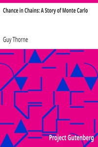 Chance in Chains: A Story of Monte Carlo by Guy Thorne