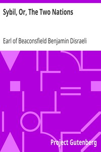 Sybil, Or, The Two Nations by Benjamin Disraeli