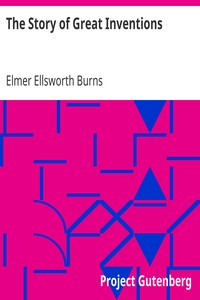 The Story of Great Inventions by Elmer Ellsworth Burns