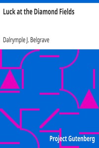 Luck at the Diamond Fields by Dalrymple J. Belgrave