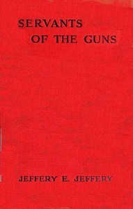 Servants of the Guns by Jeffery E. (Jeffery Eardley) Jeffery