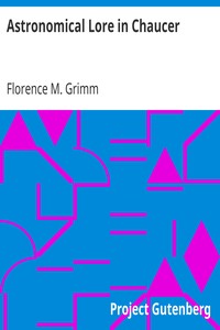 Astronomical Lore in Chaucer by Florence M. (Florence Marie) Grimm