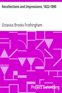 Recollections and Impressions, 1822-1890 by Octavius Brooks Frothingham