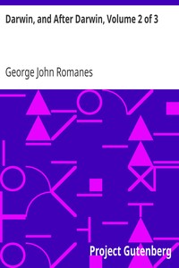 Darwin, and After Darwin, Volume 2 of 3
Post-Darwinian Questions: Heredity and Utility by George John Romanes