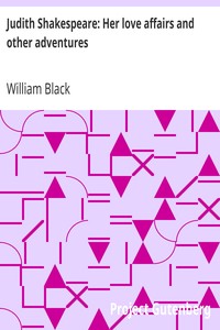 Judith Shakespeare: Her love affairs and other adventures by William Black