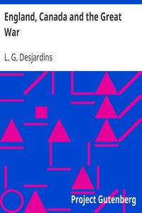 England, Canada and the Great War by L. G. (Louis Georges) Desjardins