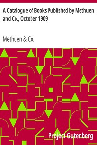 A Catalogue of Books Published by Methuen and Co., October 1909 by Methuen & Co.