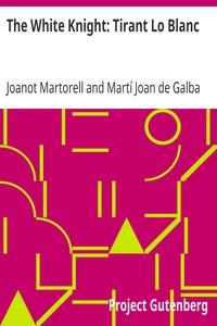 The White Knight: Tirant Lo Blanc by Joanot Martorell