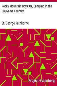 Rocky Mountain Boys; Or, Camping in the Big Game Country by St. George Rathborne