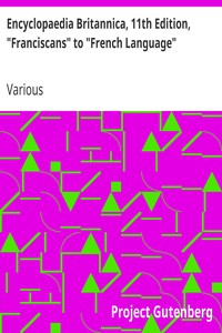 Encyclopaedia Britannica, 11th Edition, "Franciscans" to "French Language"
Volume 11, Slice 1 by Various