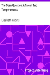 The Open Question: A Tale of Two Temperaments by Elizabeth Robins