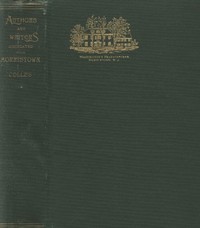 Authors and Writers Associated with Morristown
With a Chapter on Historic Morristown by Julia Keese Colles