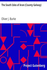 The South Isles of Aran (County Galway) by Oliver J. (Oliver Joseph) Burke