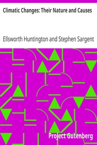 Climatic Changes: Their Nature and Causes by Ellsworth Huntington