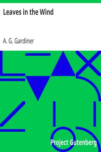 Leaves in the Wind by A. G. (Alfred George) Gardiner