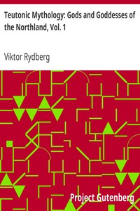 Teutonic Mythology: Gods and Goddesses of the Northland, Vol. 1 by Viktor Rydberg