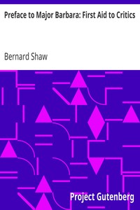 Preface to Major Barbara: First Aid to Critics by Bernard Shaw