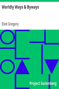 Worldly Ways & Byways by Eliot Gregory