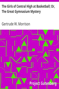 The Girls of Central High at Basketball; Or, The Great Gymnasium Mystery by Gertrude W. Morrison