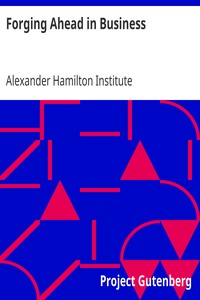 Forging Ahead in Business by Alexander Hamilton Institute (U.S.)
