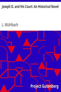 Joseph II. and His Court: An Historical Novel by L. (Luise) Mühlbach
