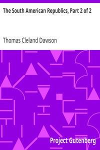 The South American Republics, Part 2 of 2 by Thomas Cleland Dawson