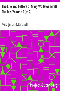 The Life and Letters of Mary Wollstonecraft Shelley, Volume 2 (of 2) by Julian Marshall